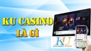 Ku Casino là gì?