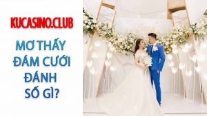 Mơ thấy đám cưới đánh số mấy? Mơ đám cưới ghi đề con gì?