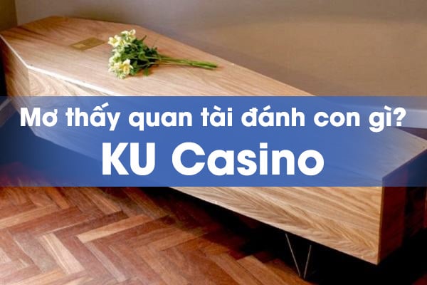 Nằm mơ thấy quan tài đánh con gì