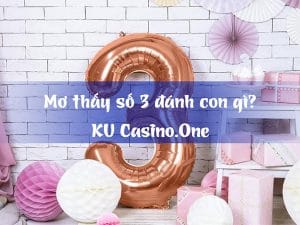 Mơ thấy có 3 số đánh con gì?