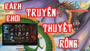 Trải nghiệm game Truyền Thuyết Rồng tại nhà cái KU casino