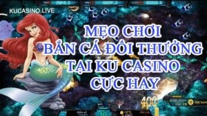 Bắn cá tại Kucasino