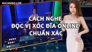 Cách nghe đọc vị xóc đĩa online chính xác nhất