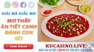 Mơ ăn tiết canh đánh con gì? Điềm lành hay dữ?