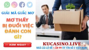 Mơ bị đuổi việc là điềm báo tốt hay xấu? Đánh lô đề gì?