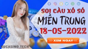 Soi cầu XSMT ngày 18/05/2022 dự đoán xổ số miền trung Thứ 4