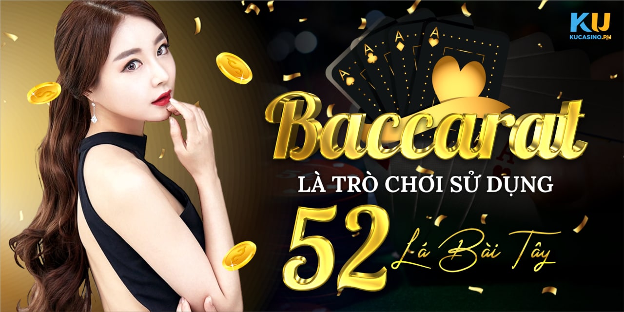 Baccarat là trò chơi sử dụng 52 lá bài tây