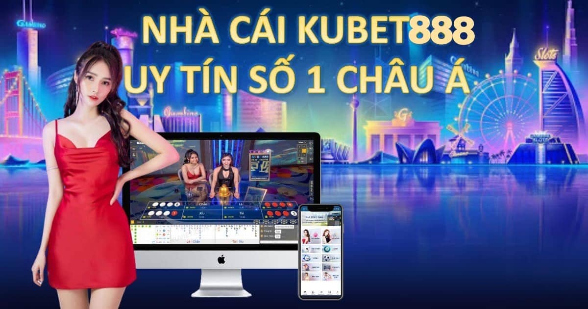 KUBET888 » Đăng ký Kubet nhận khuyến mãi 588k